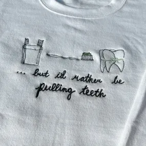 Pulling Teeth Sweatshirt