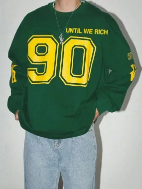 SXV  '90 until we rich’ Printed Cool Aesthetic Drop Shoulder Oversized Baggy Sweatshirt